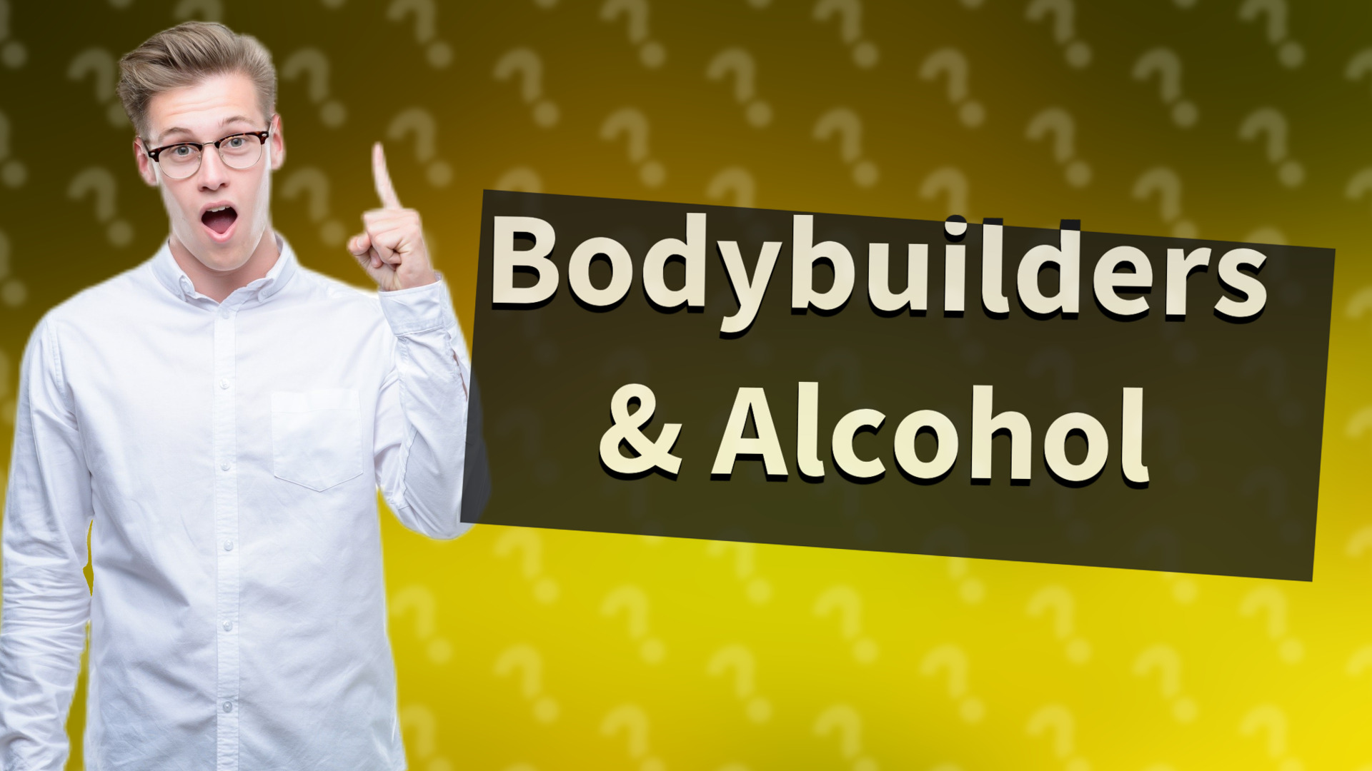 Bodybuilders & Alcohol