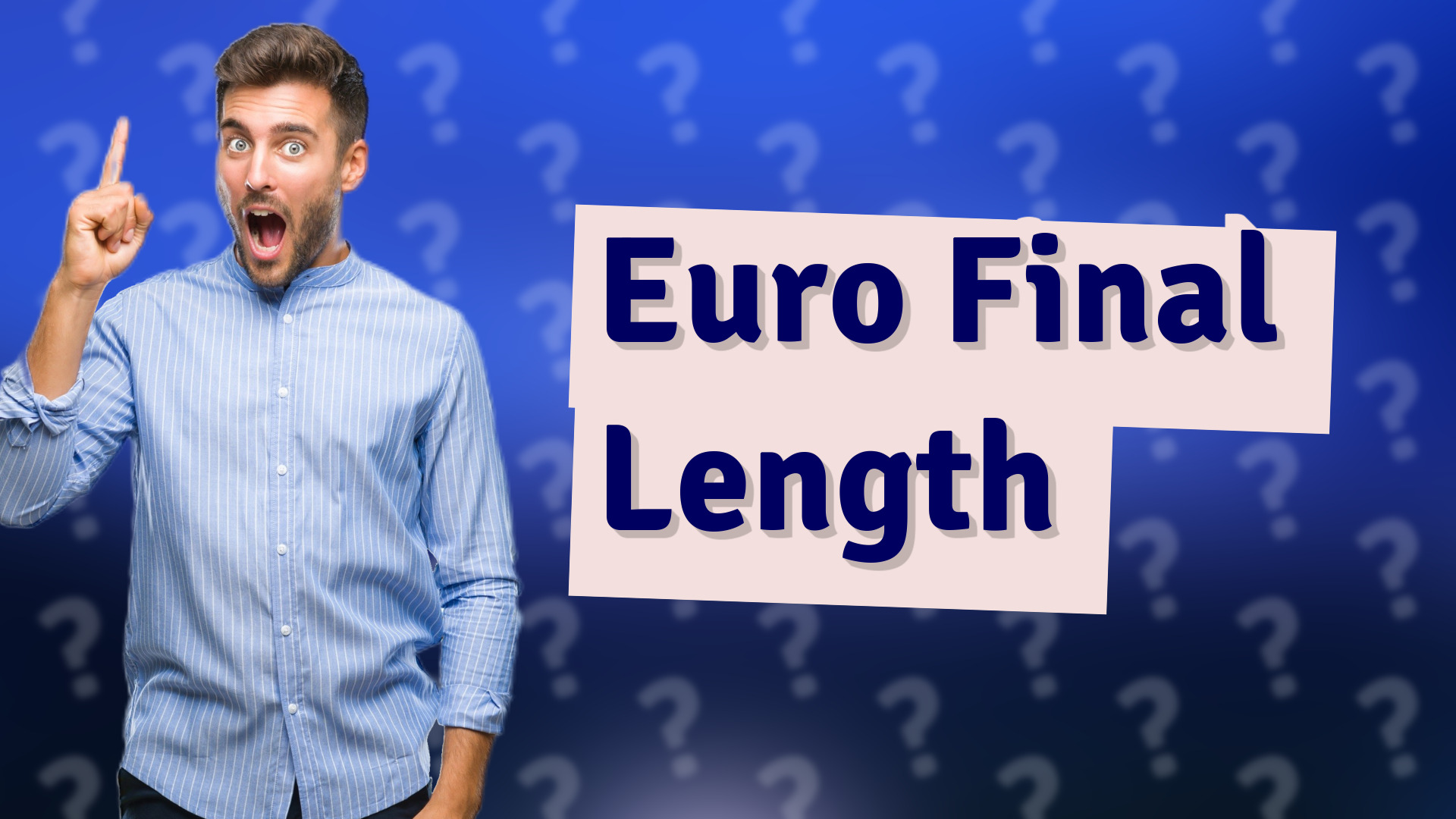 Euro Final Length