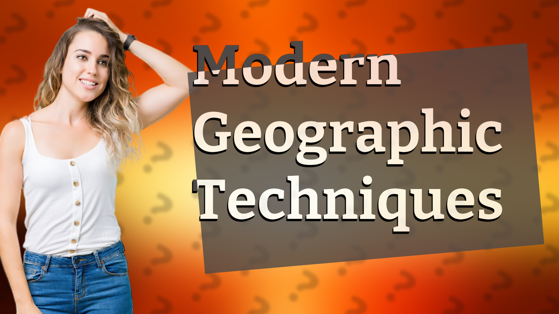 Modern Geographic Techniques