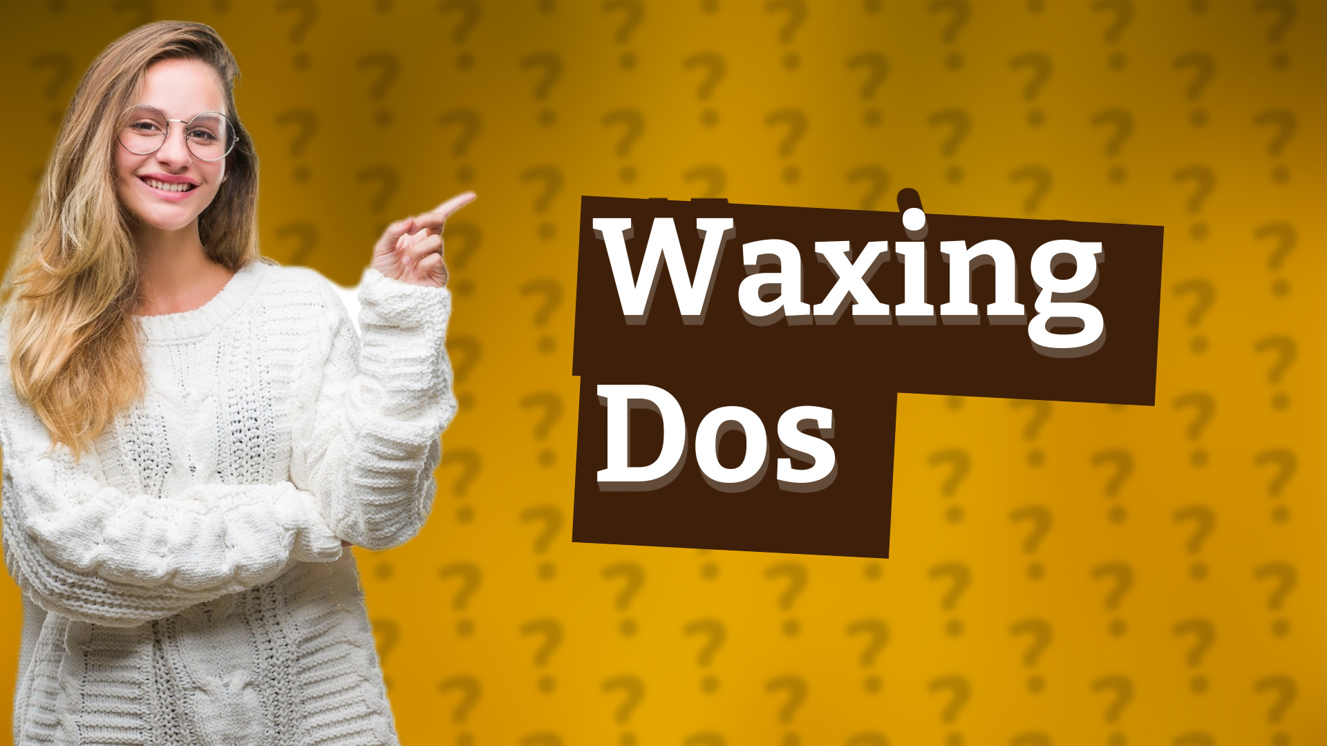Waxing Dos