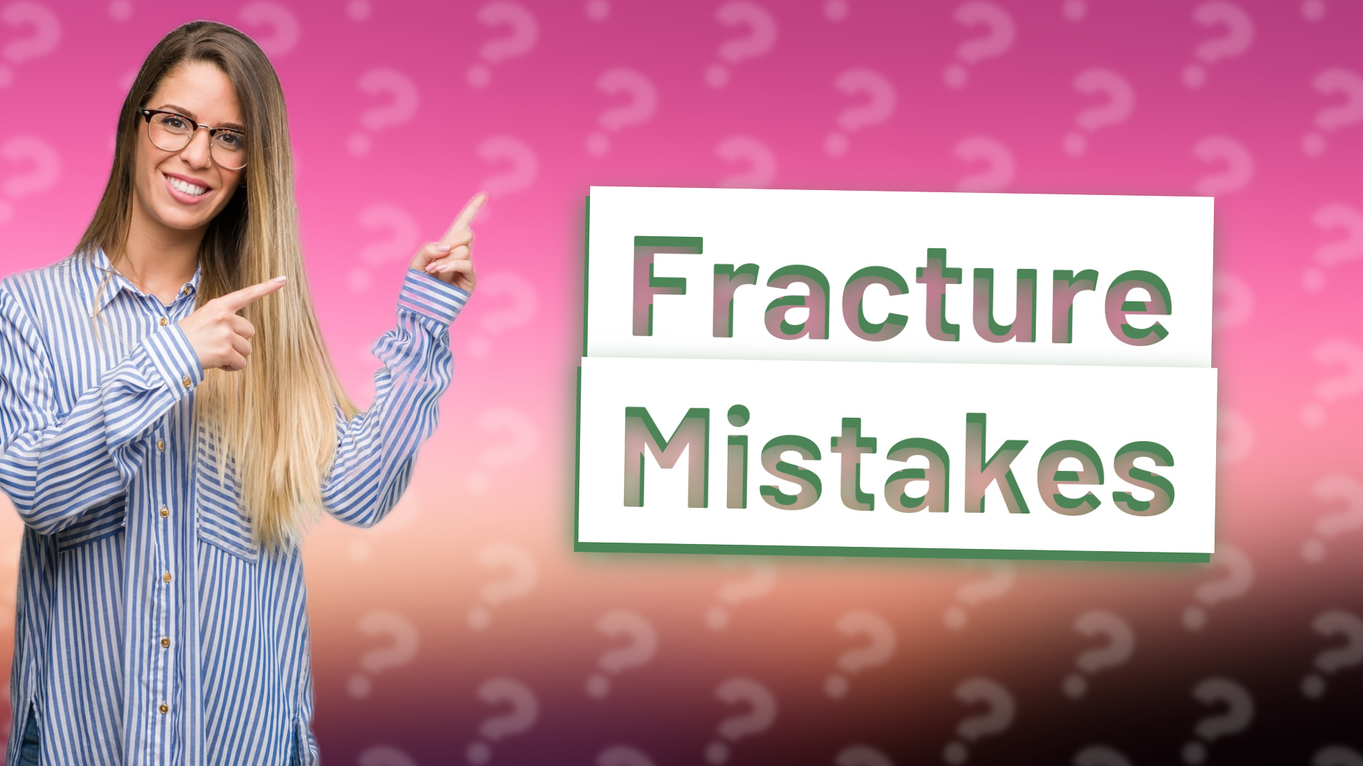 Fracture Mistakes