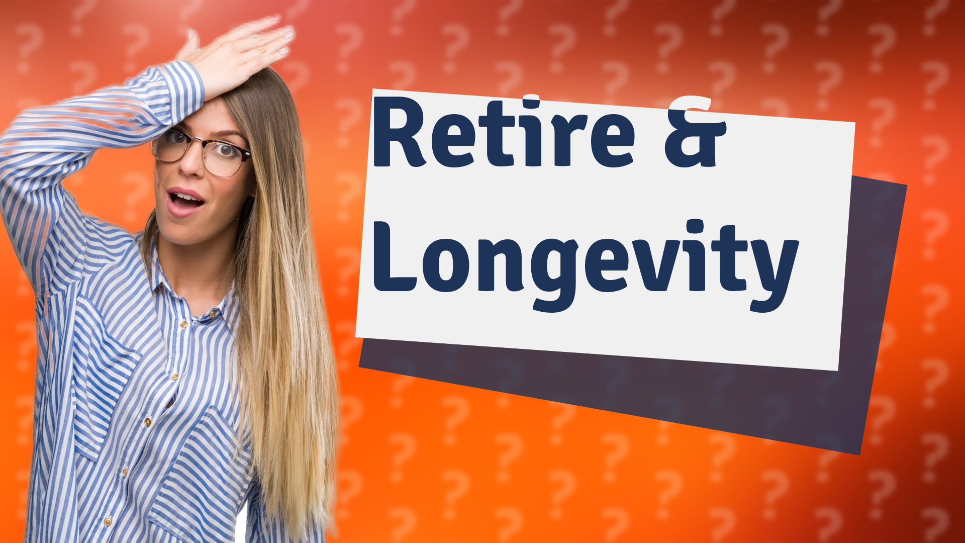 Retire & Longevity