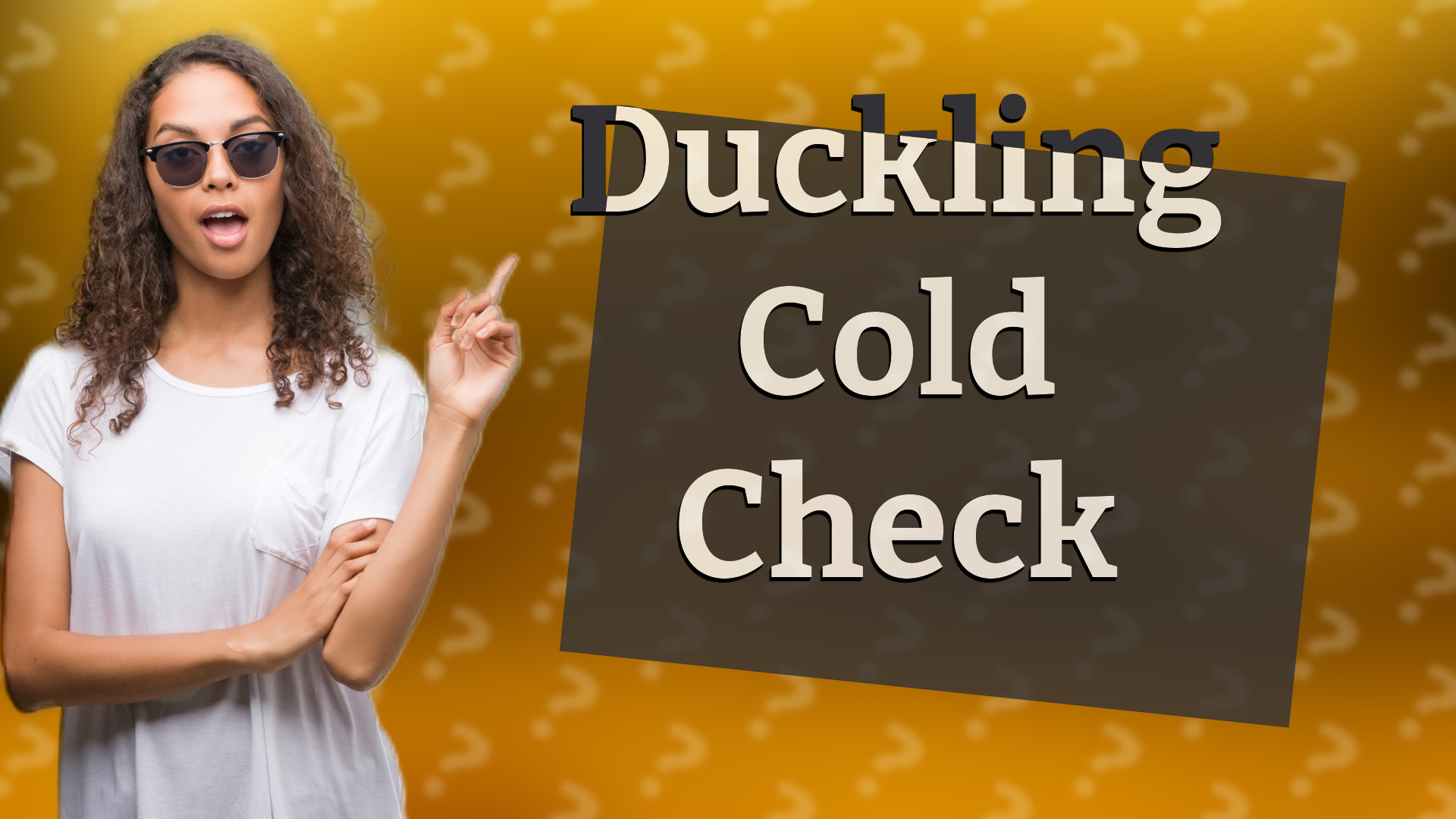 Duckling Cold Check