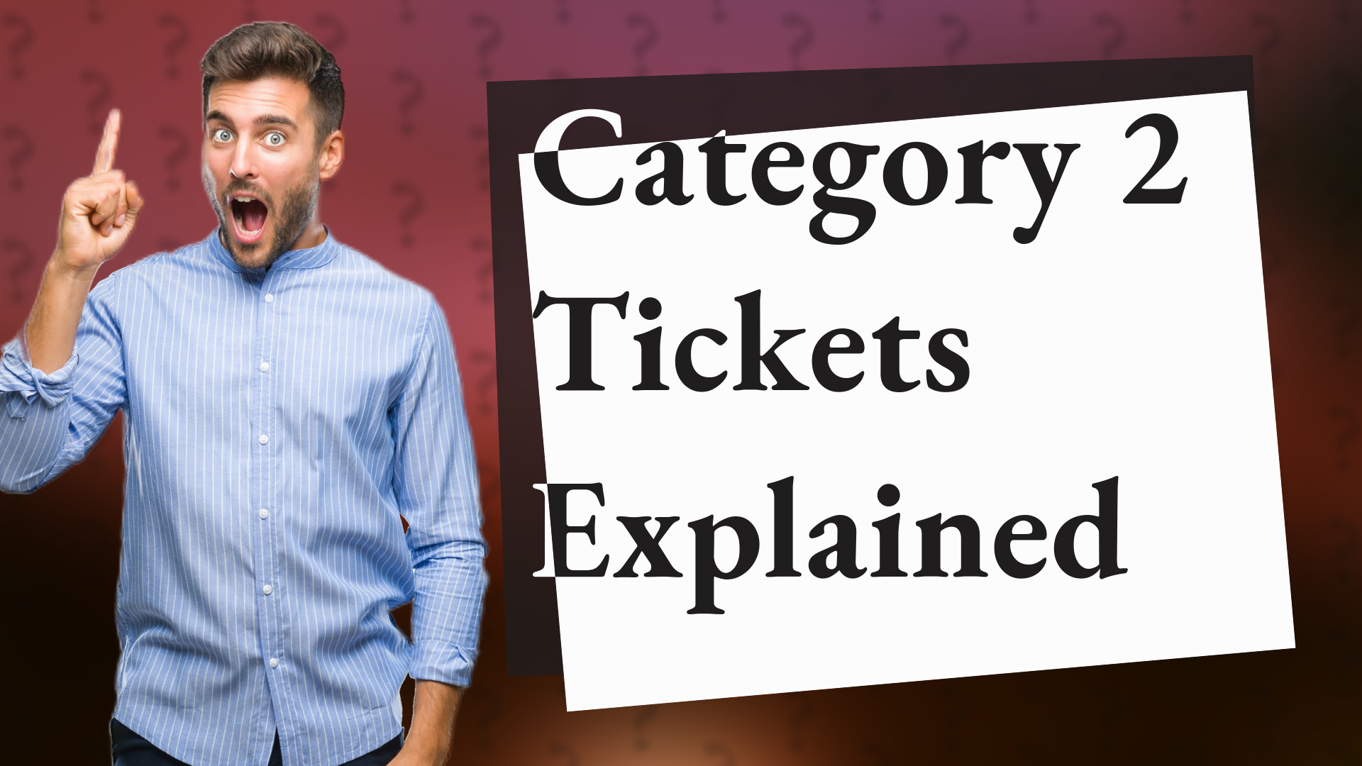 Category 2 Tickets Explained