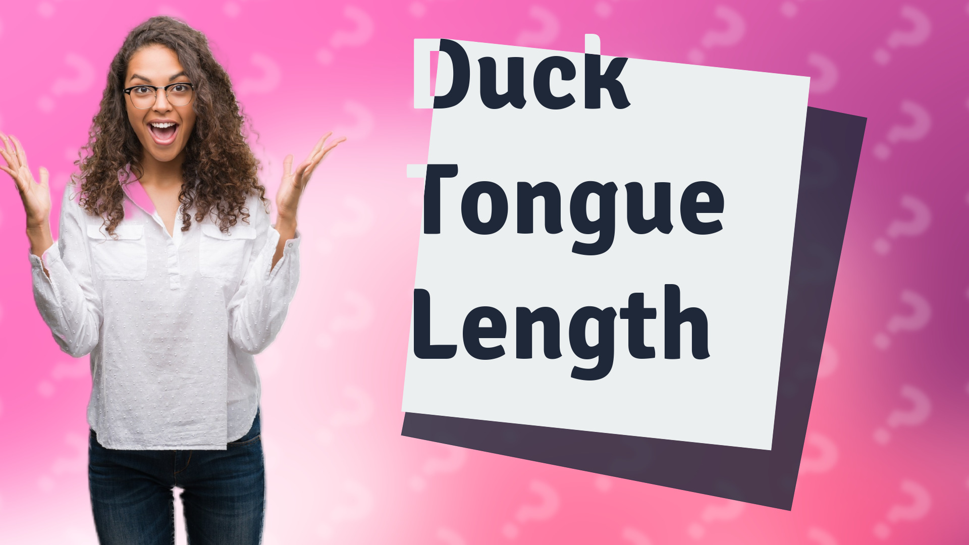 Duck Tongue Length