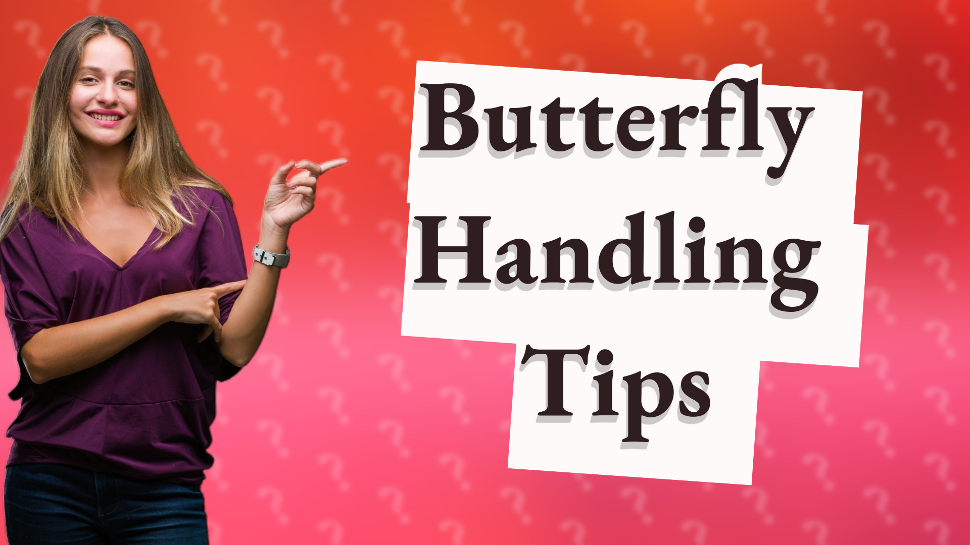 Butterfly Handling Tips