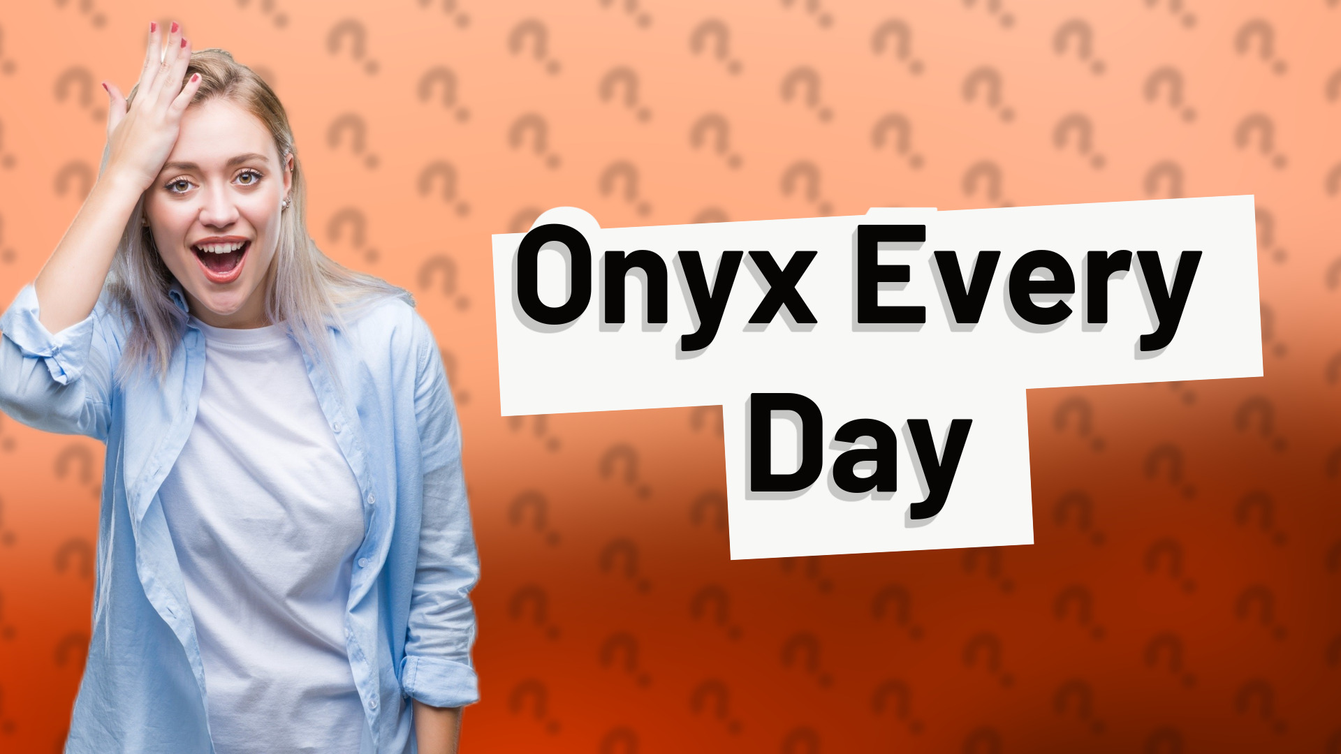 Onyx Every Day
