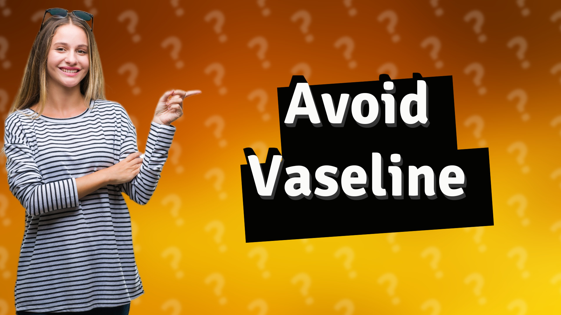 Avoid Vaseline