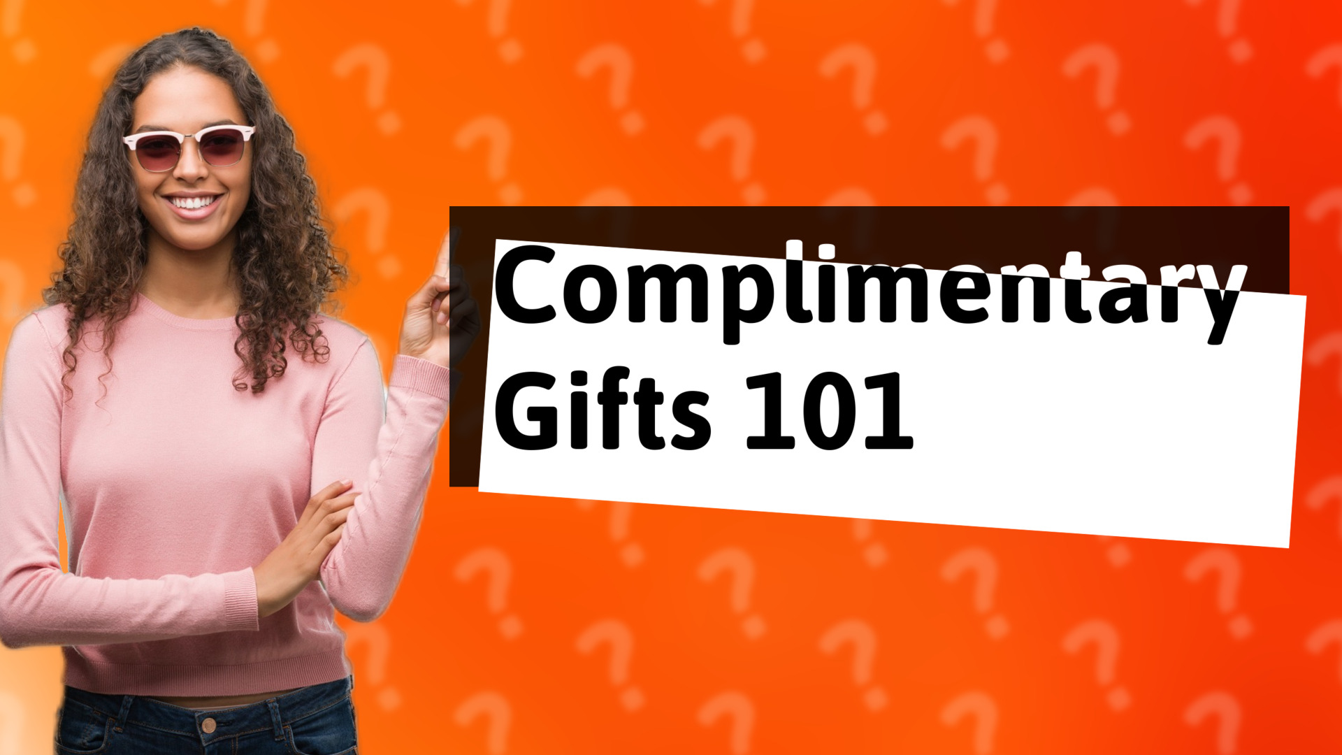 Complimentary Gifts 101