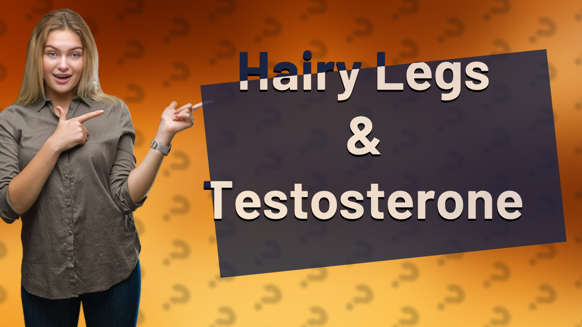 Hairy Legs & Testosterone