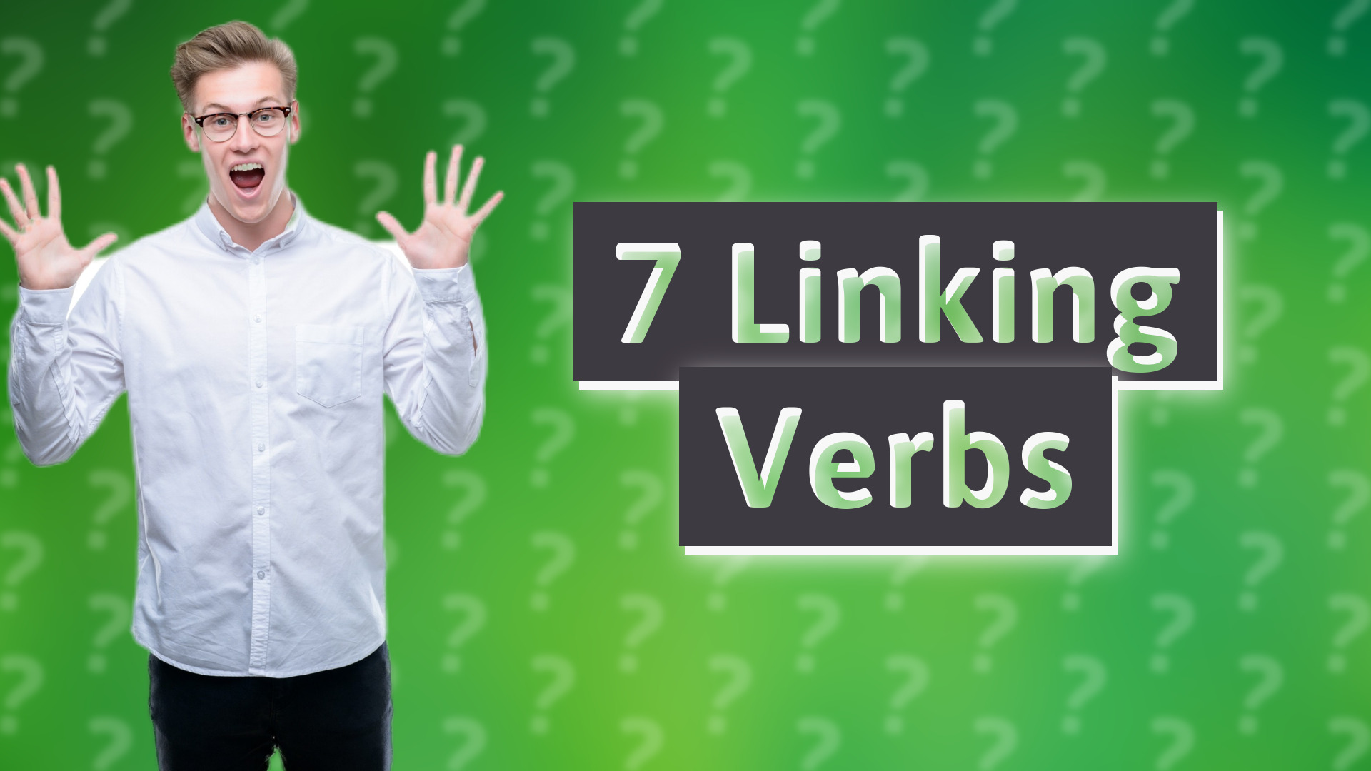 7 Linking Verbs