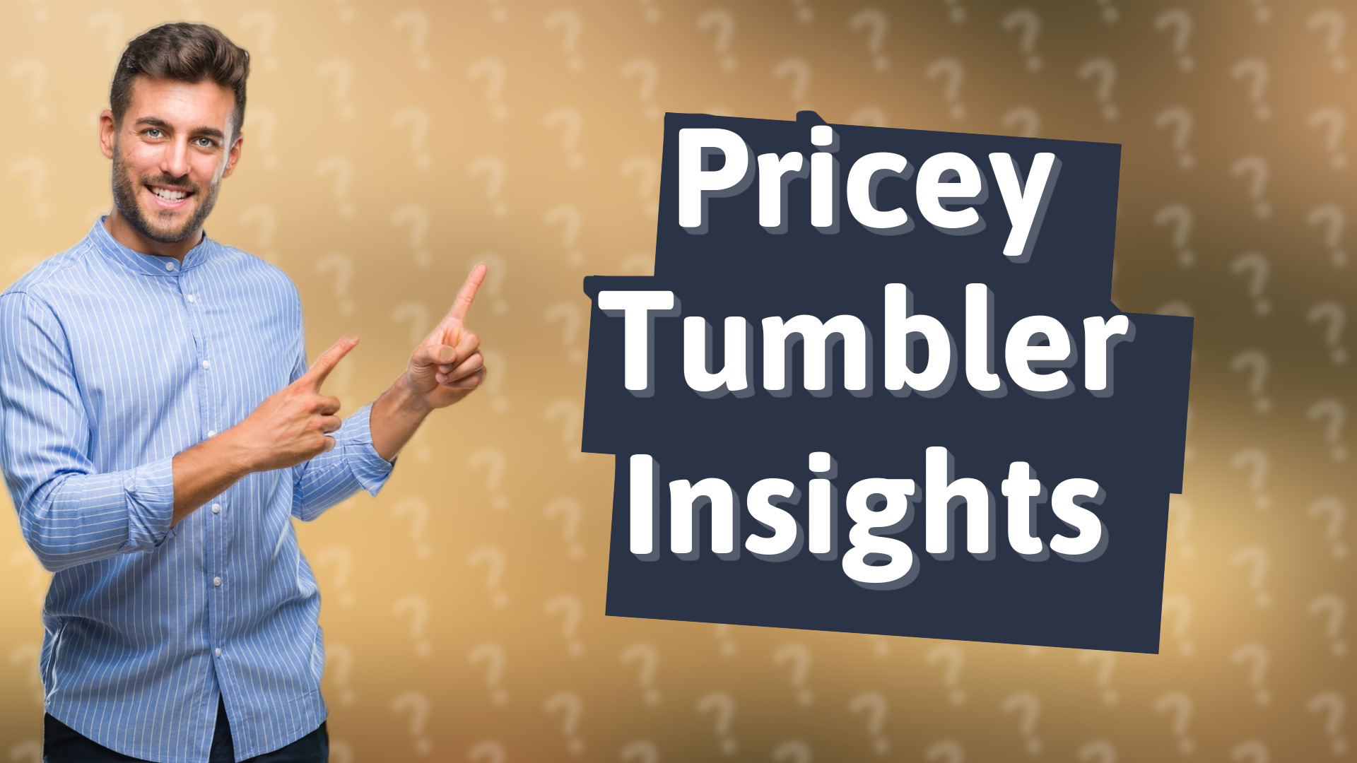 Pricey Tumbler Insights