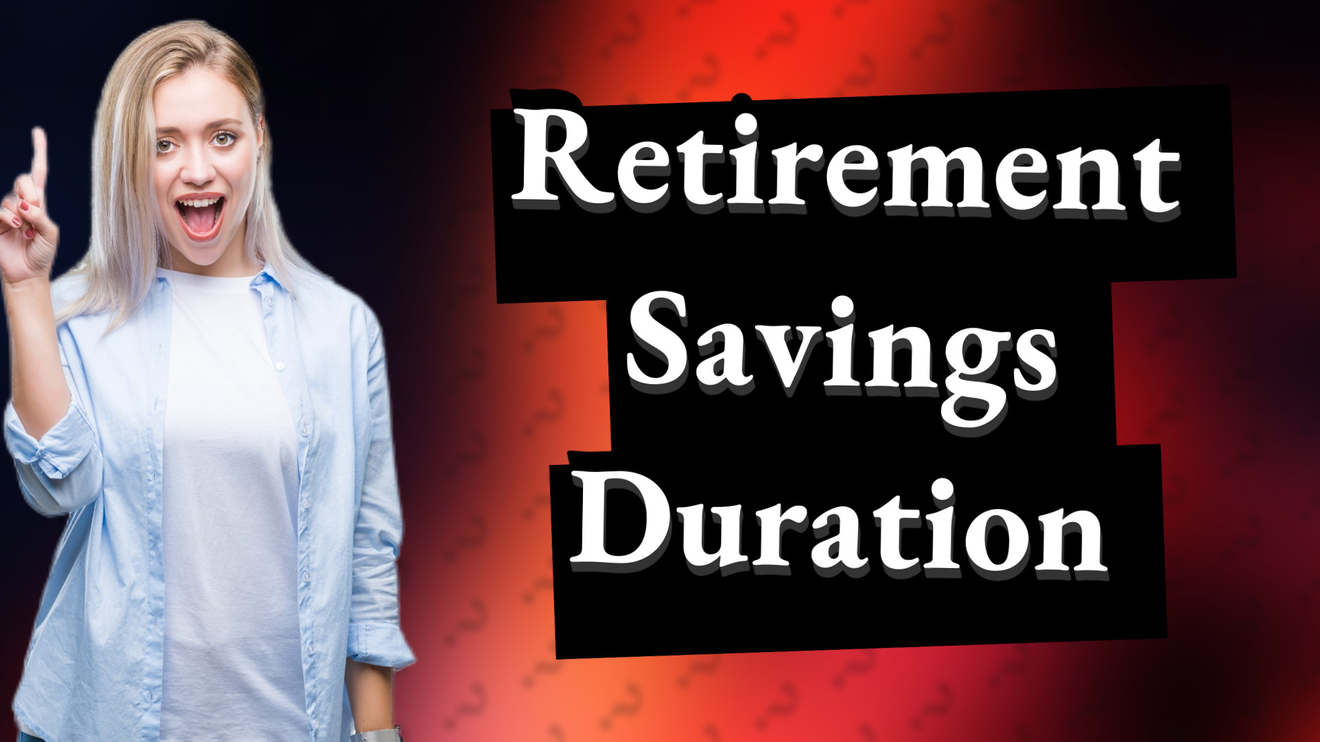 Retirement Savings Duration
