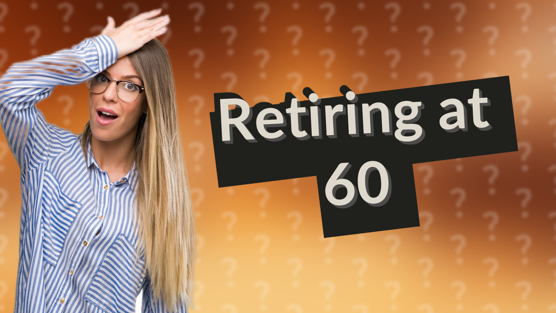 Retiring at 60