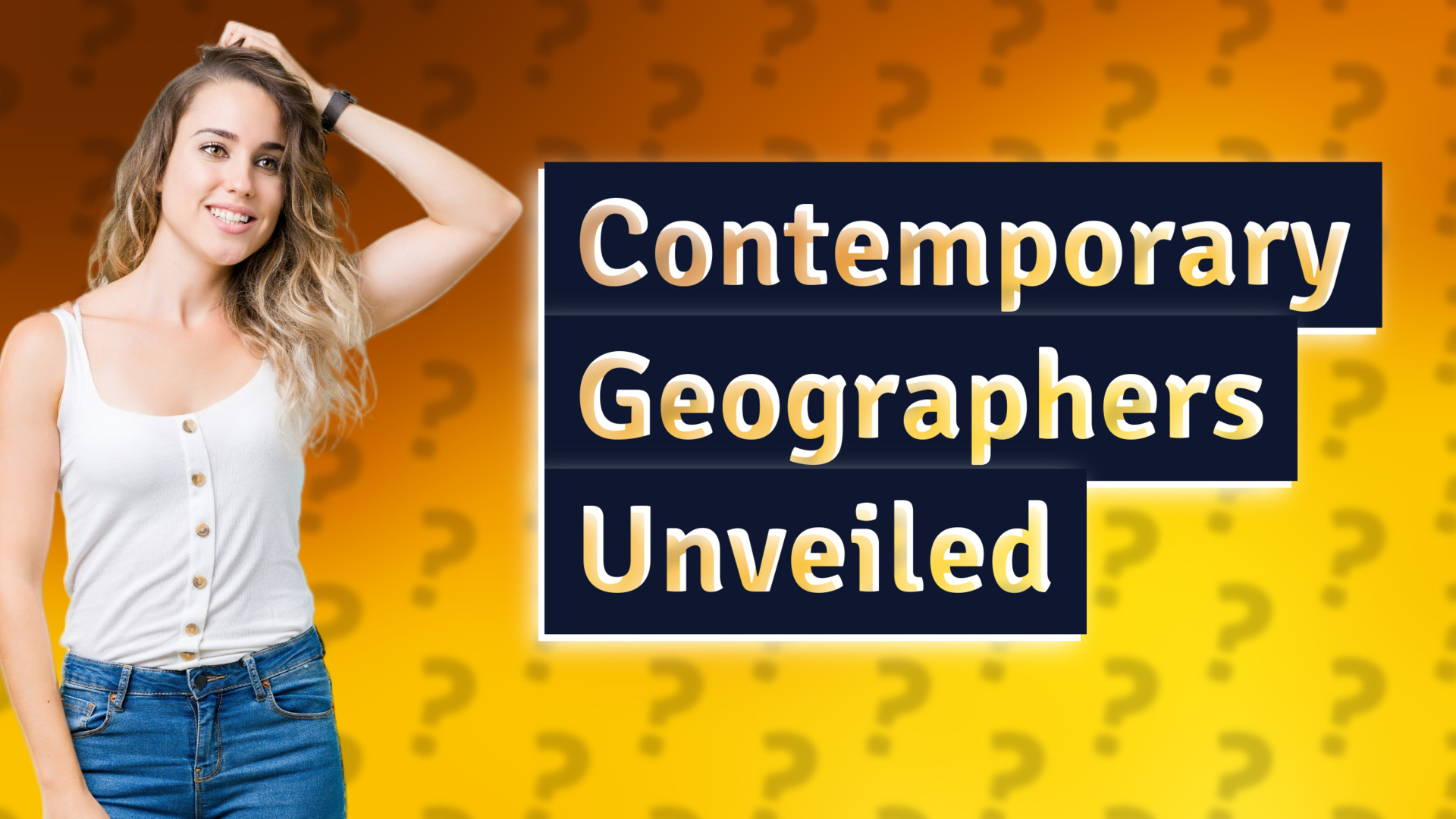 Contemporary Geographers Unveiled