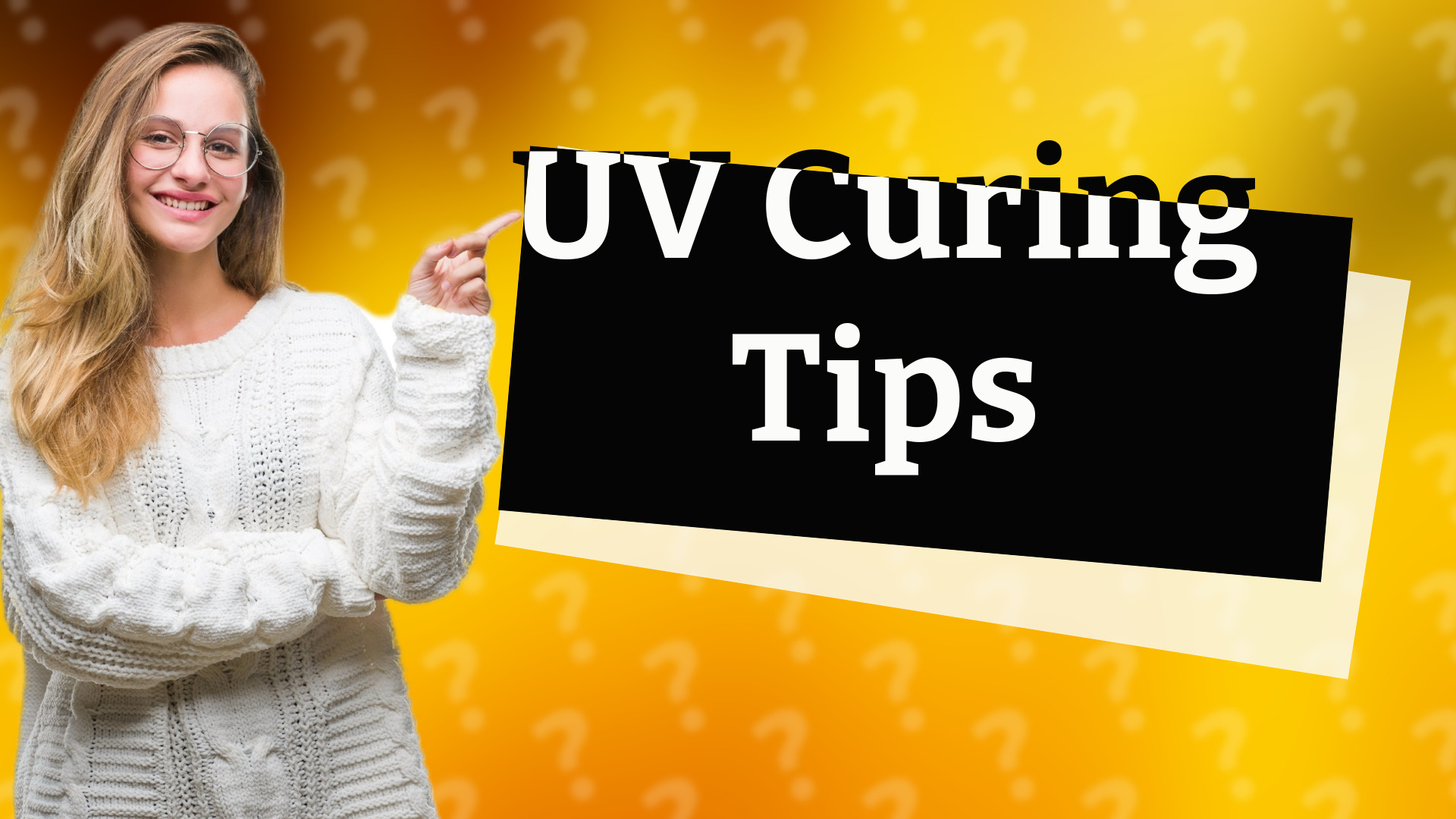UV Curing Tips