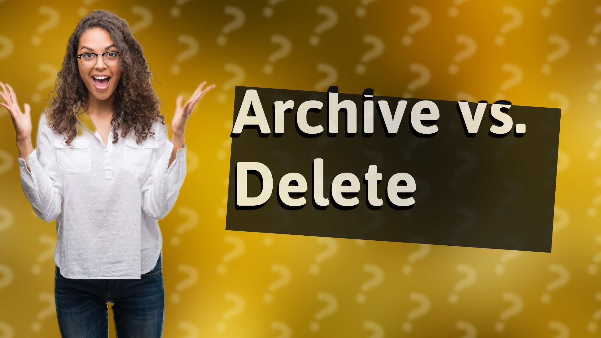 Archive vs. Delete
