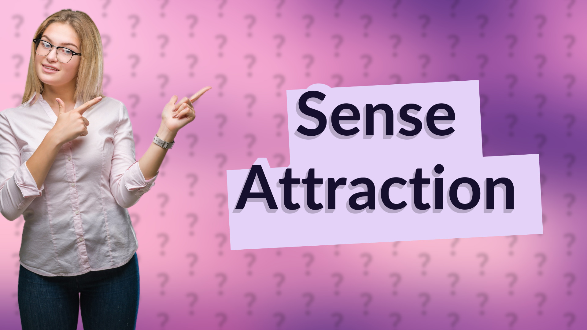 Sense Attraction
