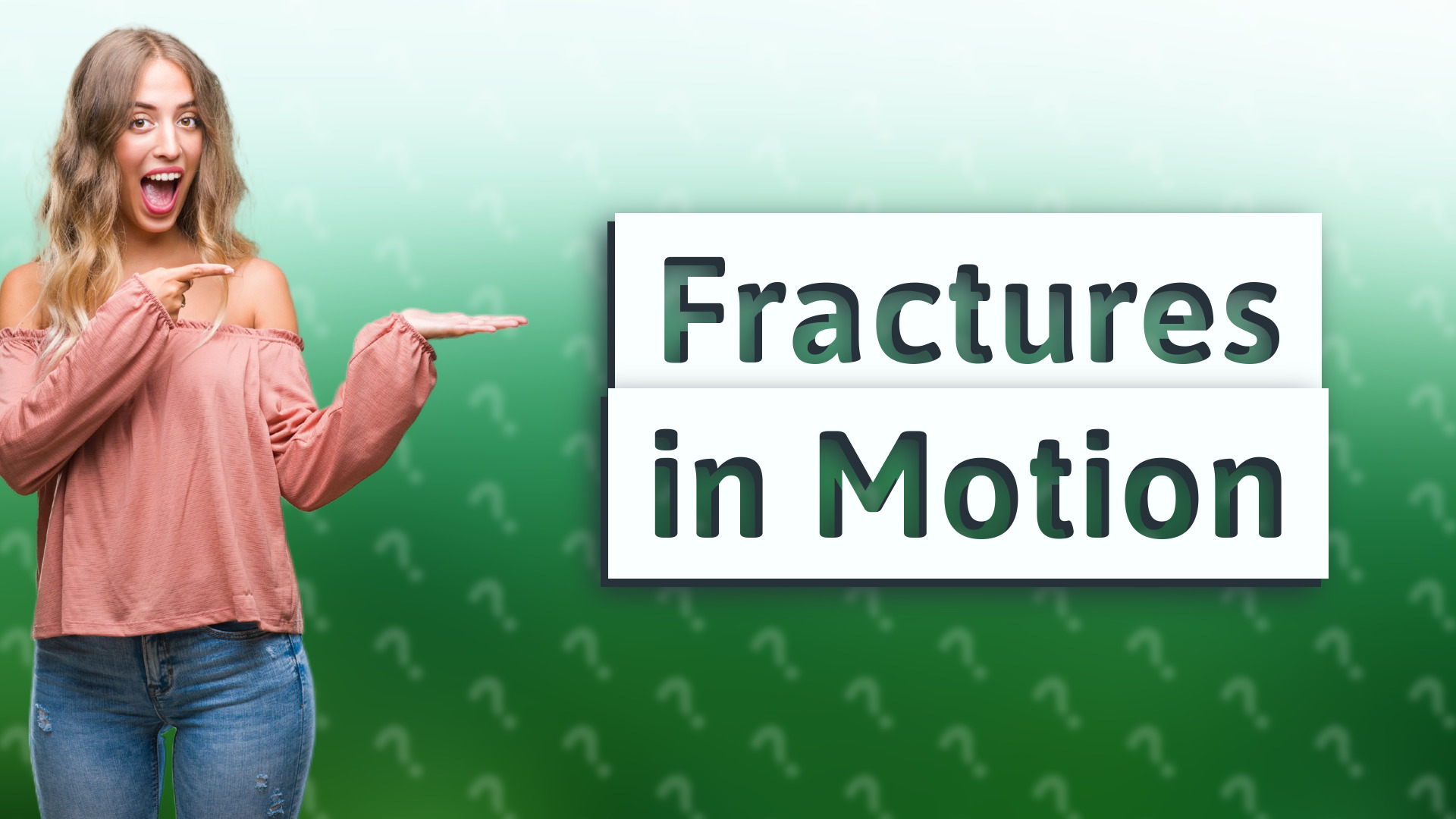Fractures in Motion