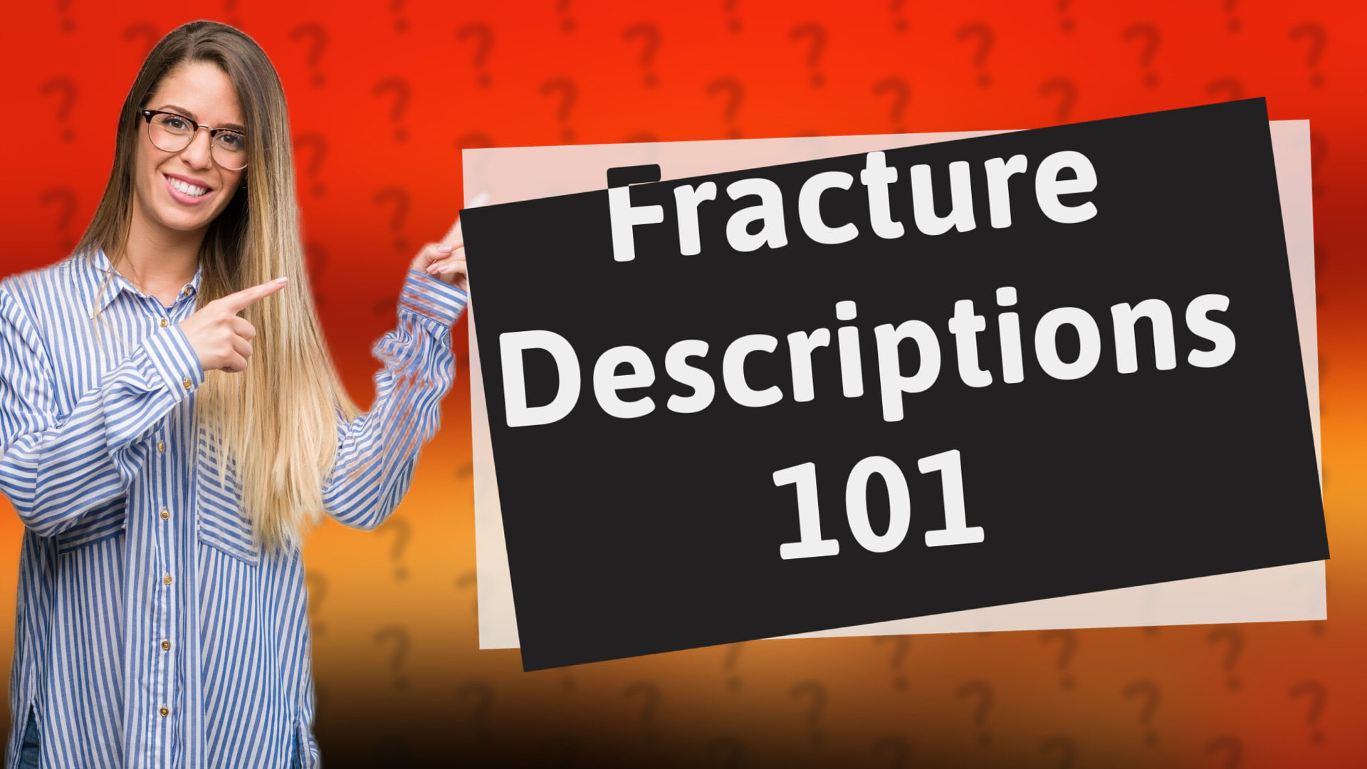 Fracture Descriptions 101