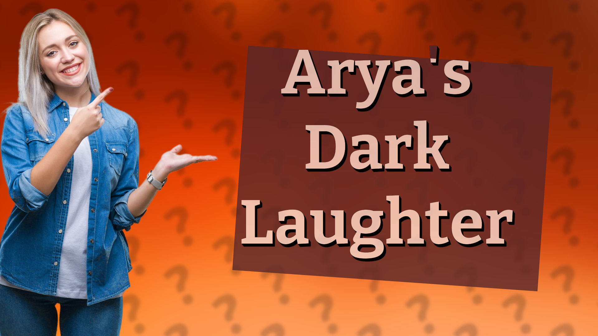 Arya's Dark Laughter