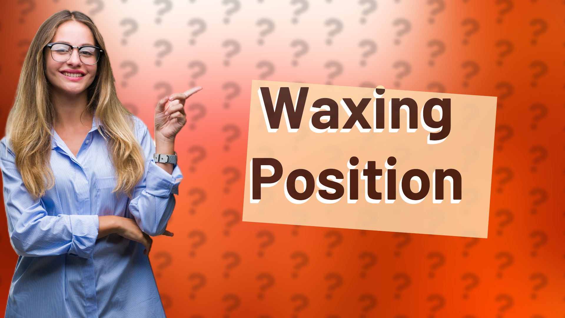 Waxing Position