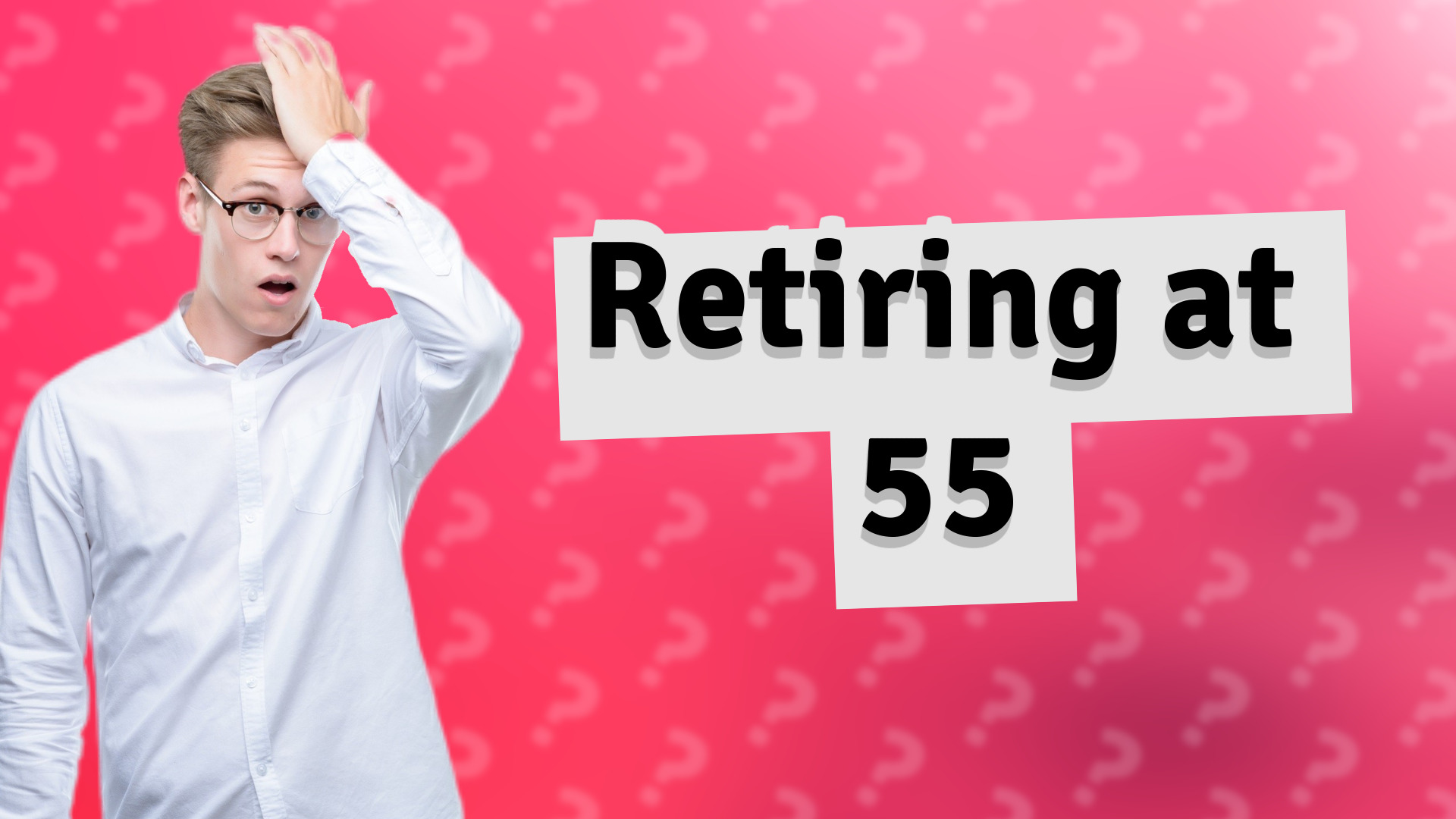 Retiring at 55