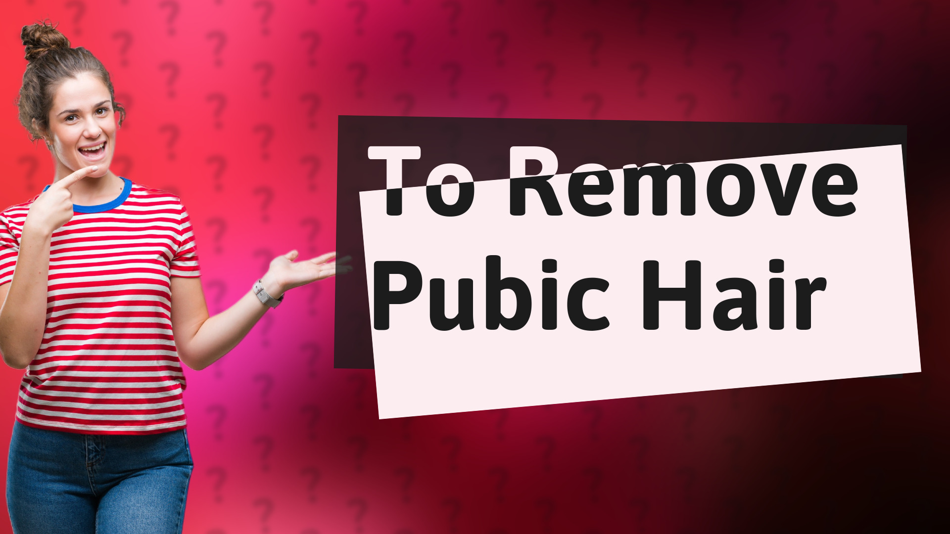 To Remove Pubic Hair