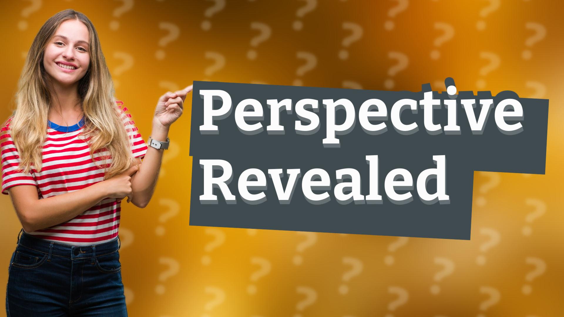 Perspective Revealed