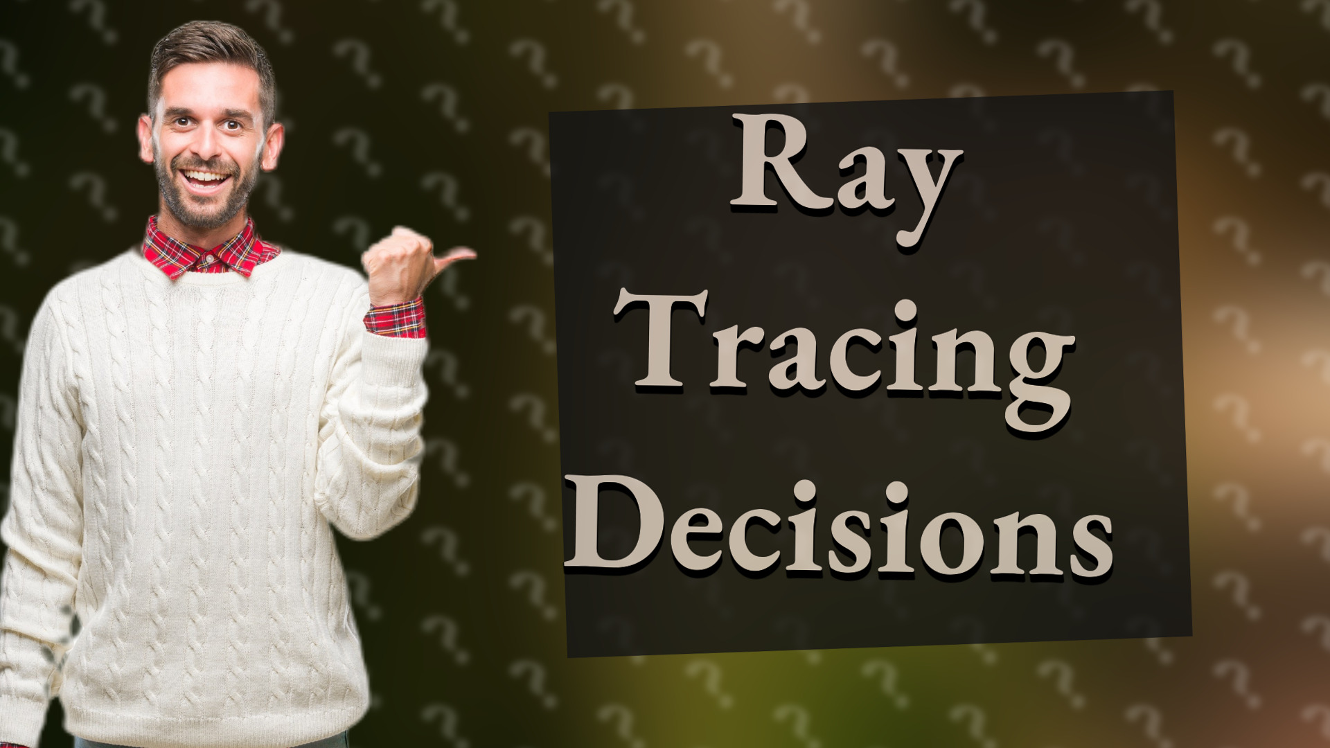 Ray Tracing Decisions