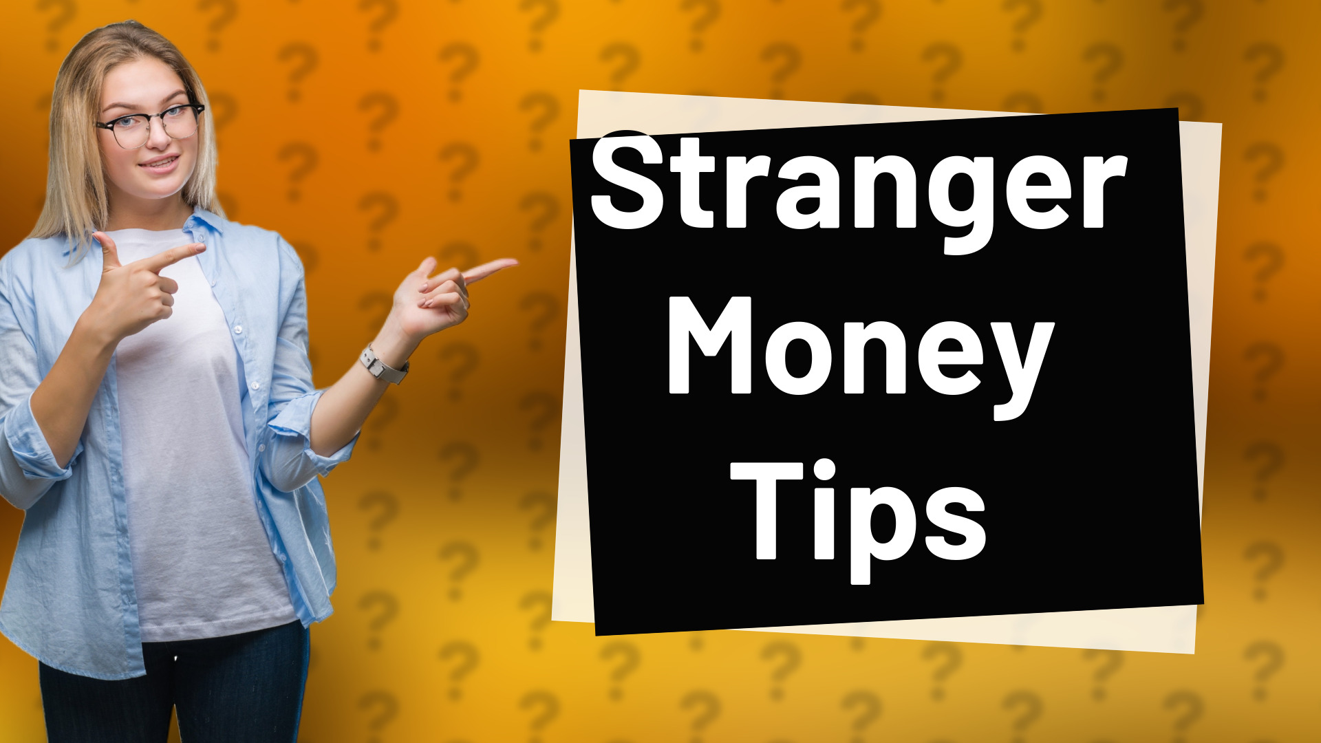 Stranger Money Tips