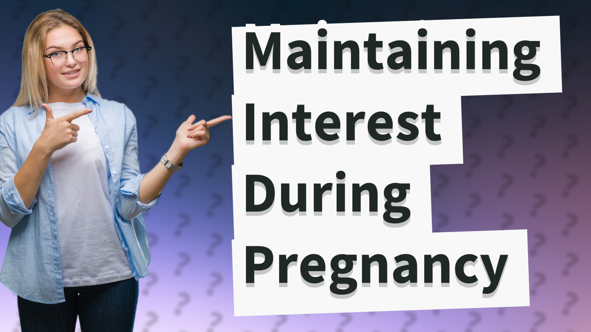 Maintaining Interest During Pregnancy
