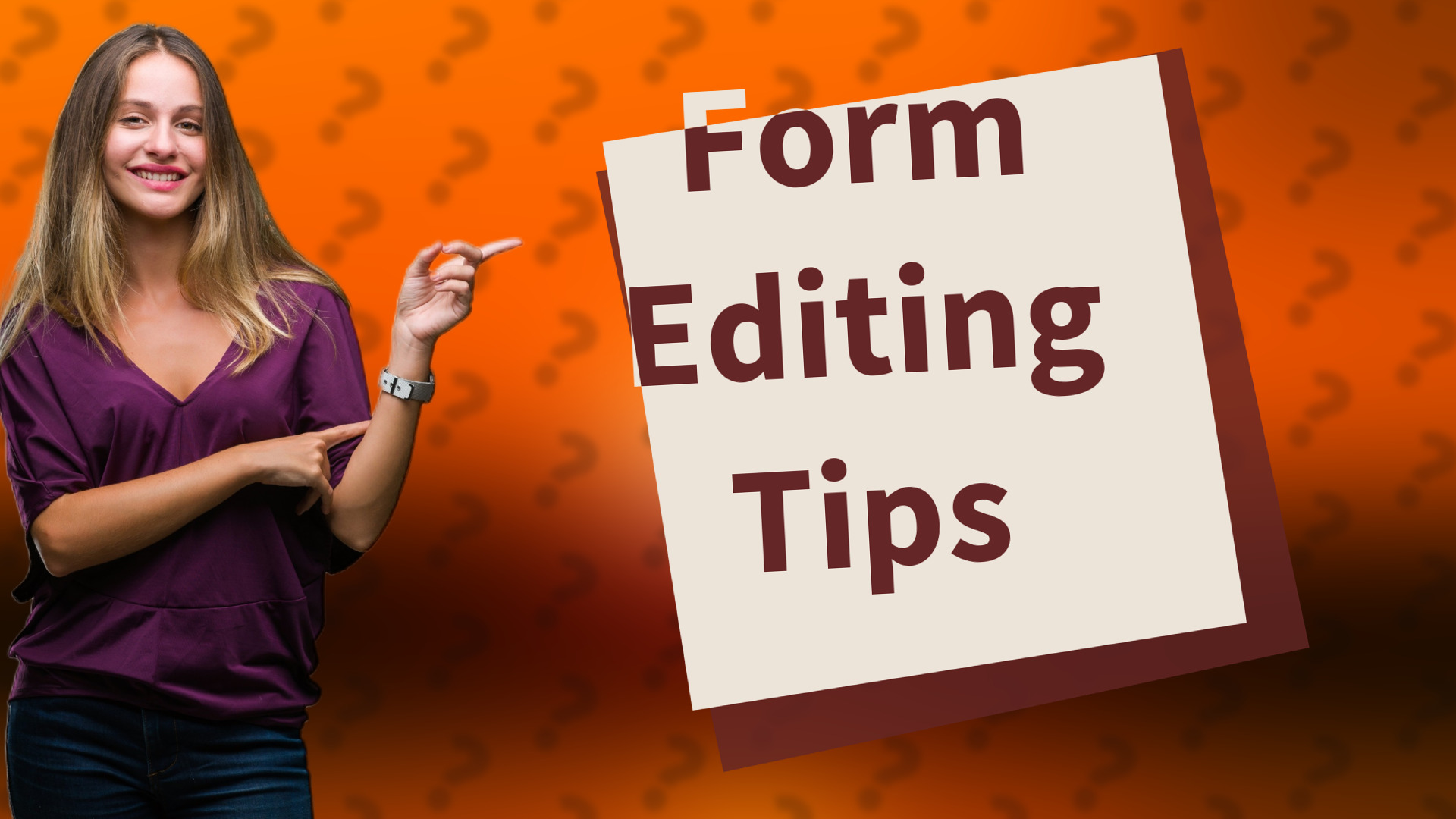Form Editing Tips