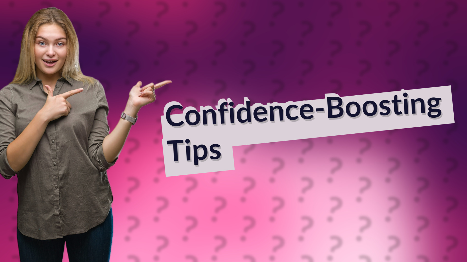 Confidence-Boosting Tips