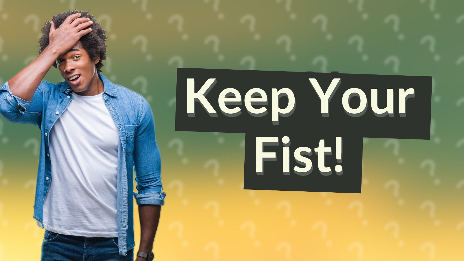 Keep Your Fist!