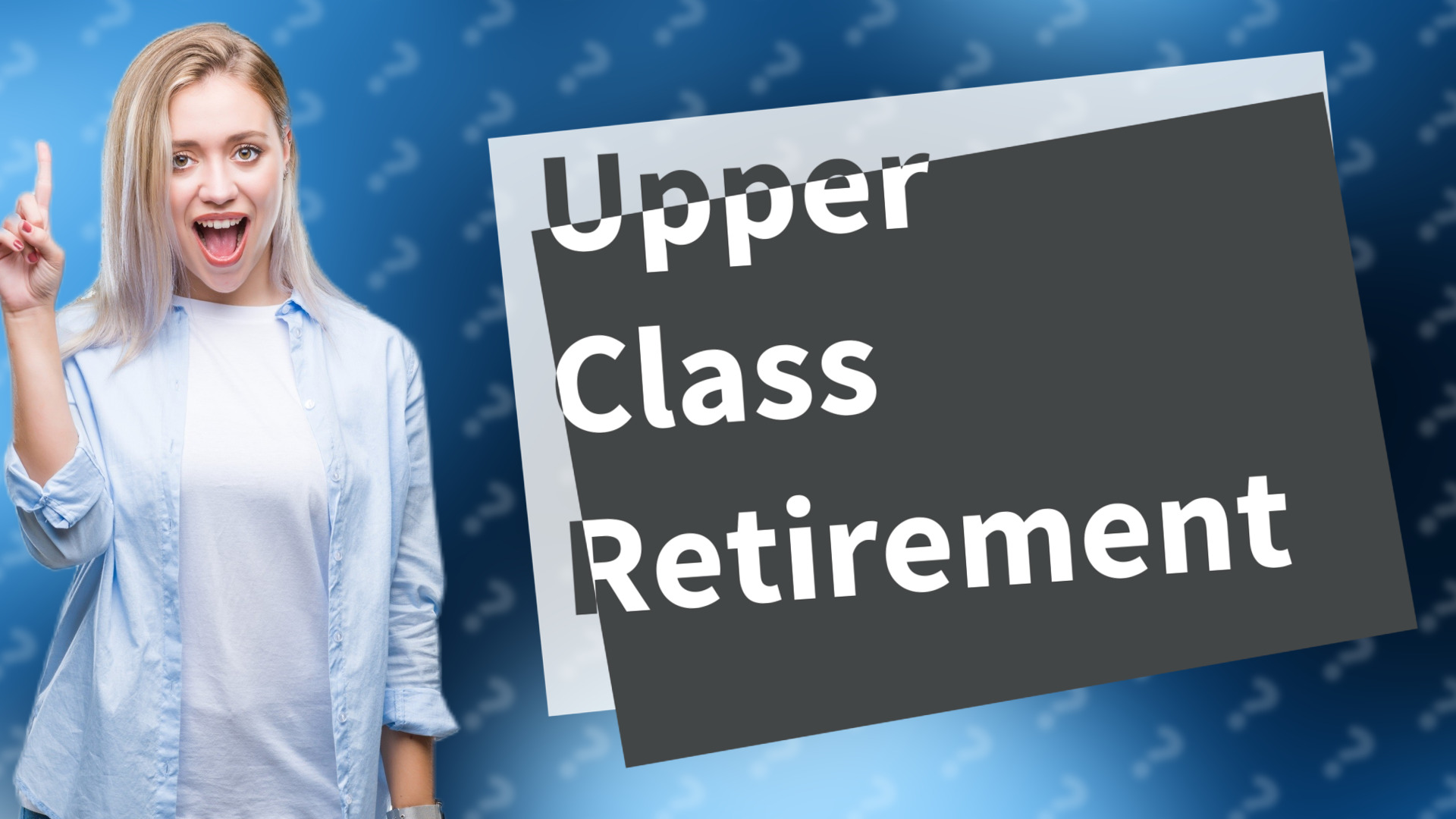 Upper Class Retirement