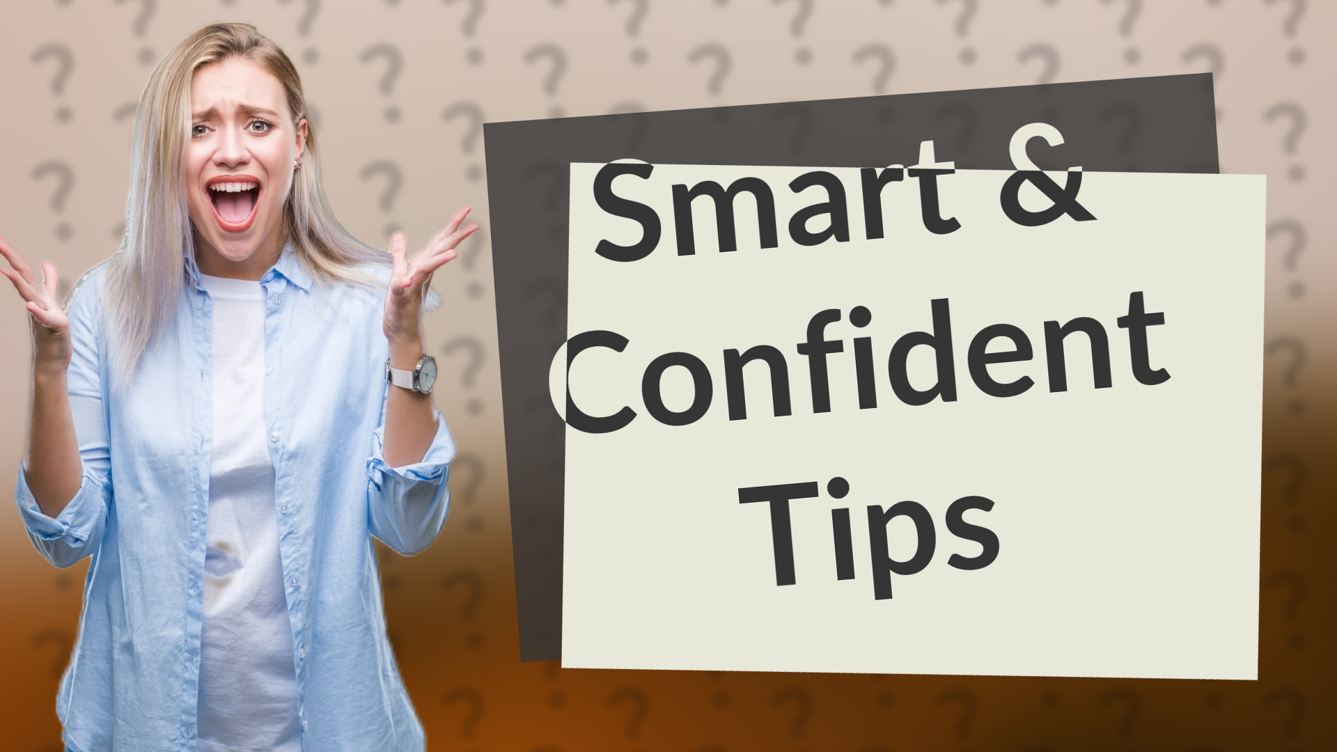 Smart & Confident Tips
