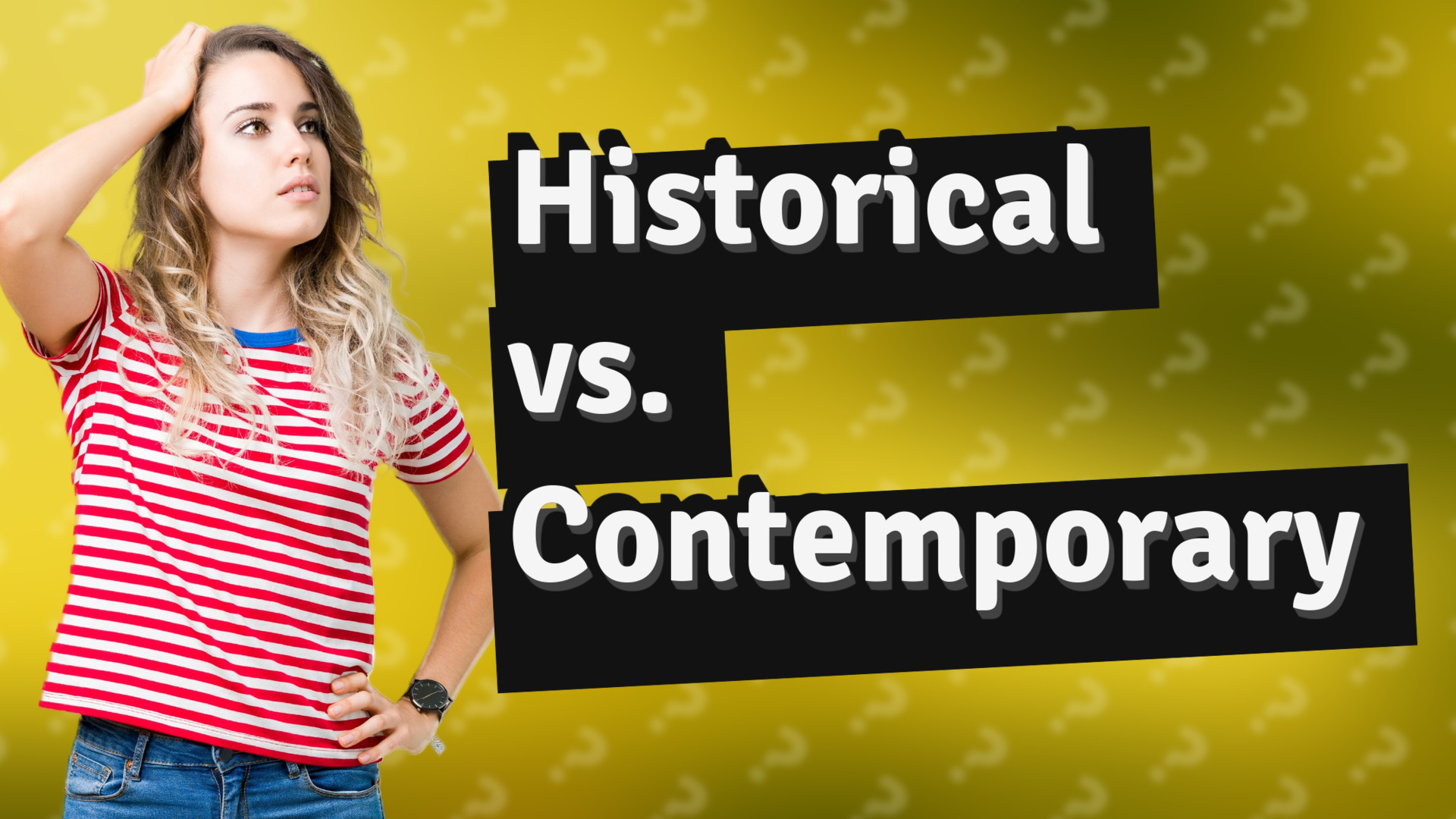 Historical vs. Contemporary