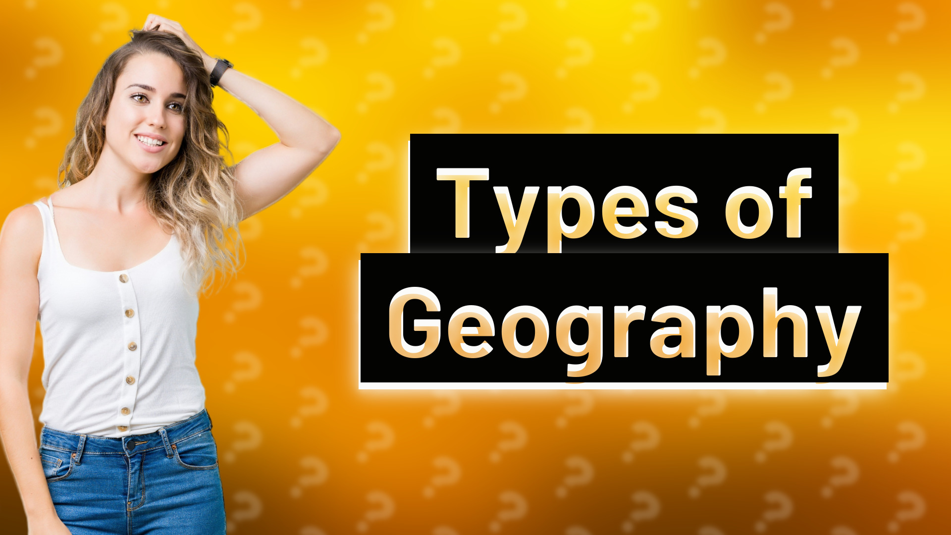 Types of Geography