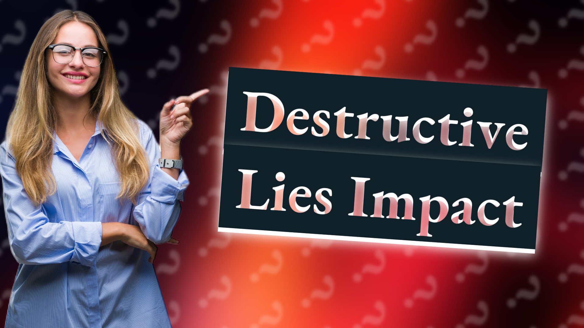 Destructive Lies Impact