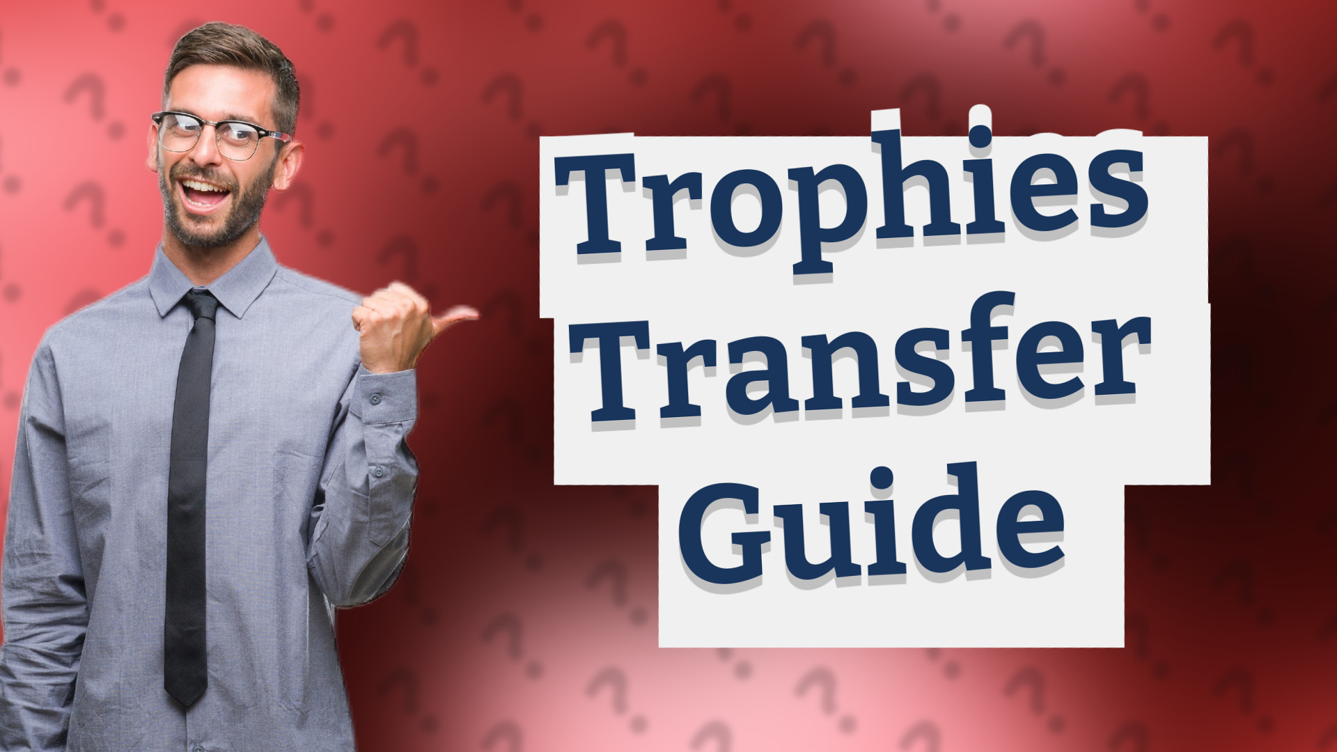 Trophies Transfer Guide