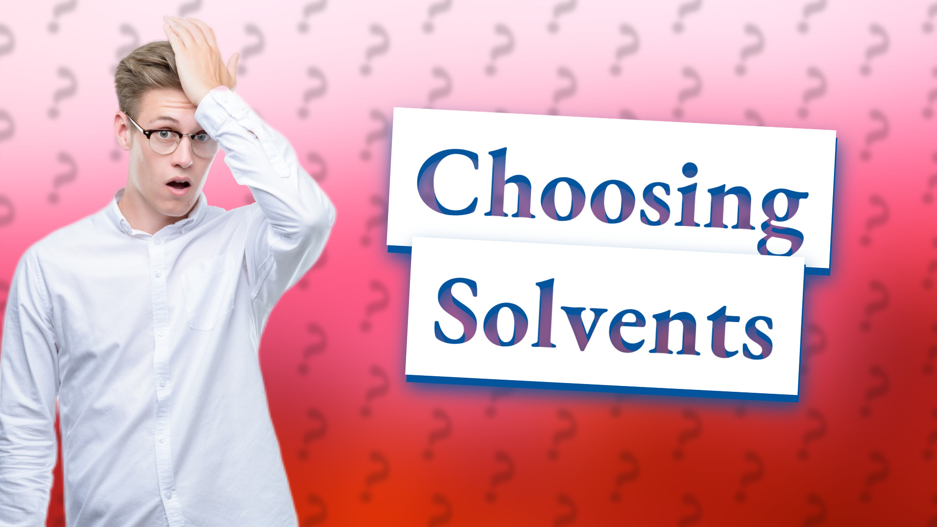Choosing Solvents