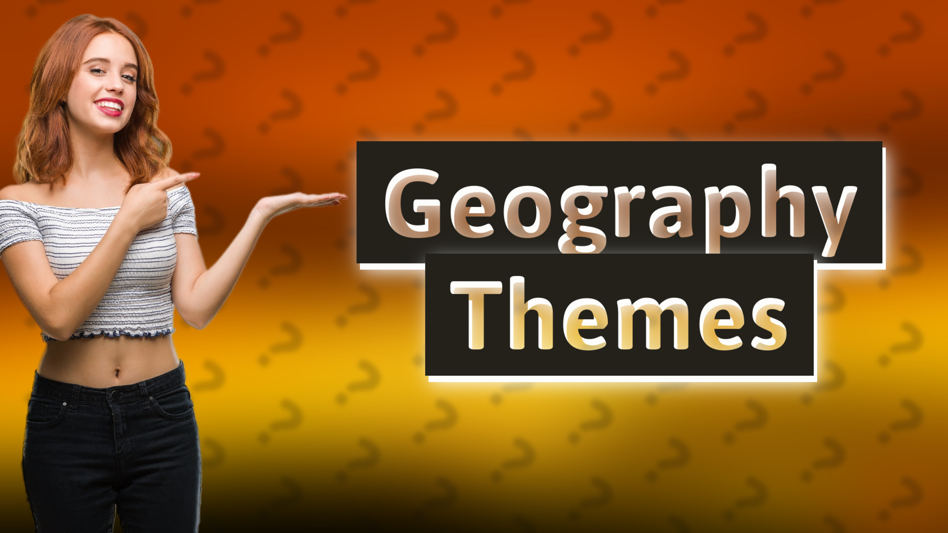 Geography Themes