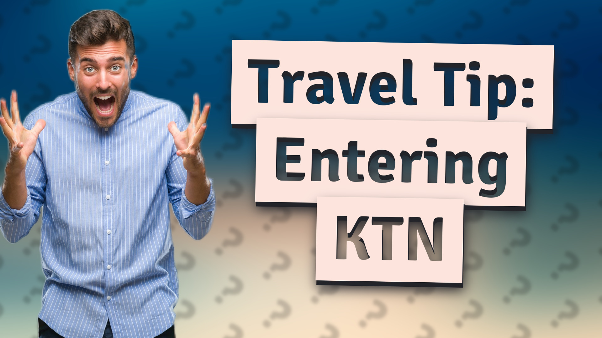 Travel Tip: Entering KTN