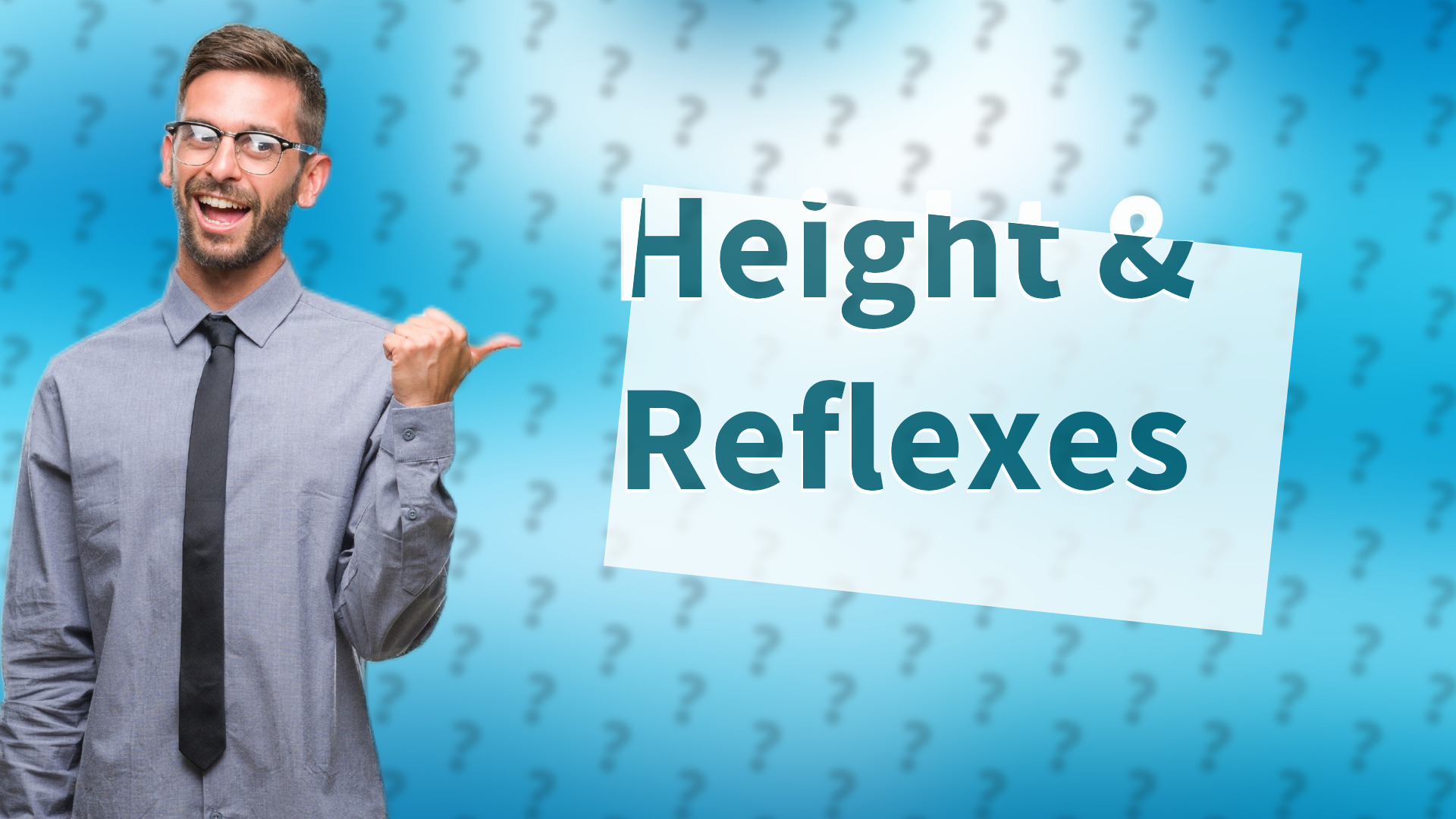 Height & Reflexes