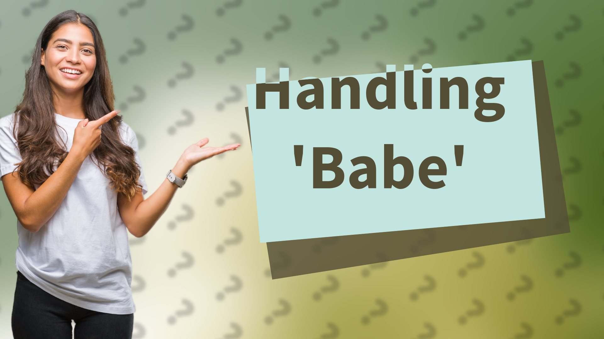 Handling 'Babe'
