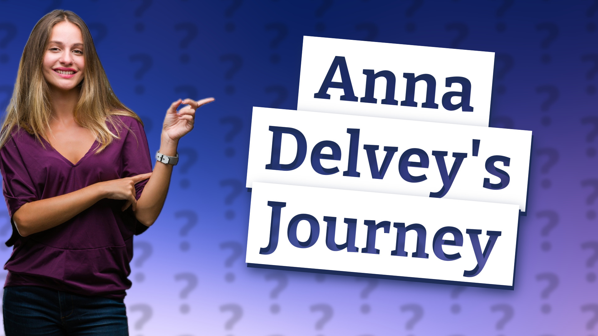 Anna Delvey's Journey