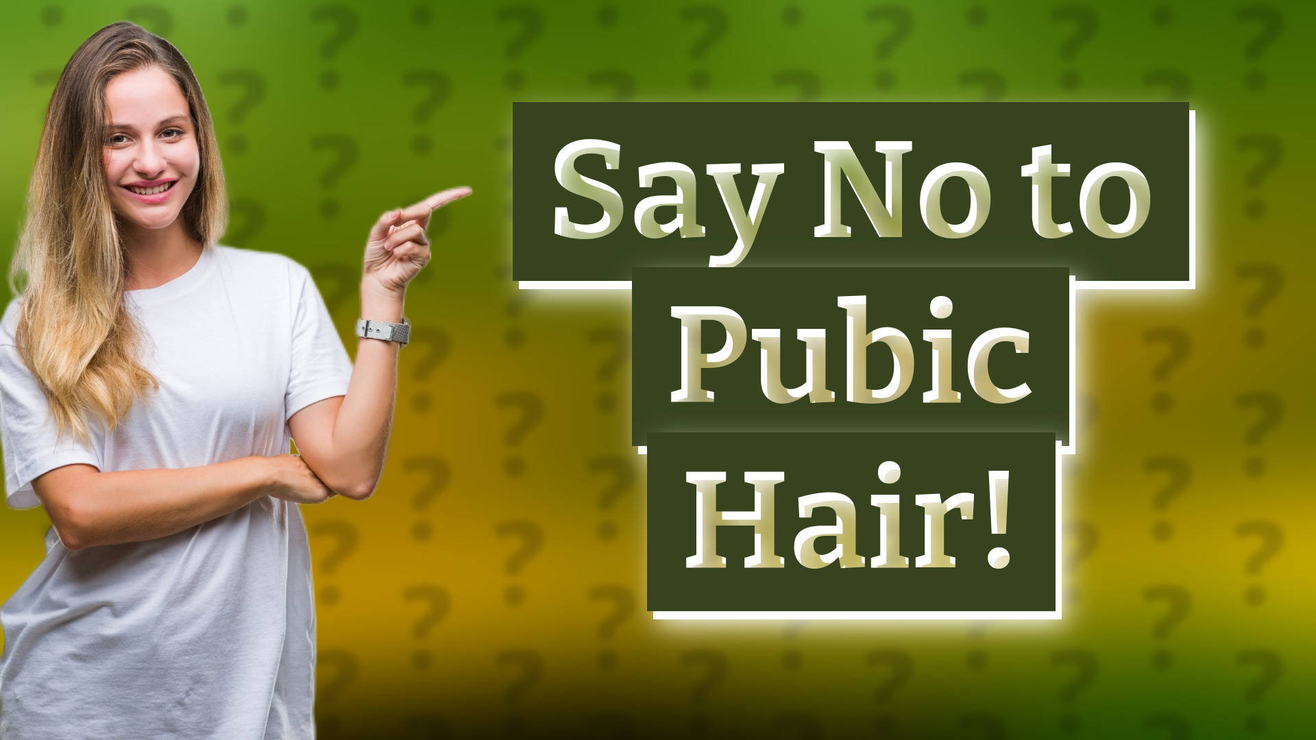 Say No to Pubic Hair!
