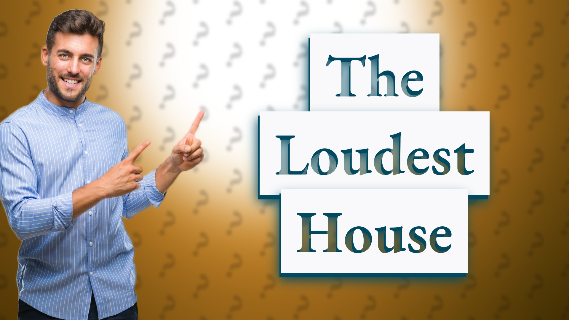 The Loudest House