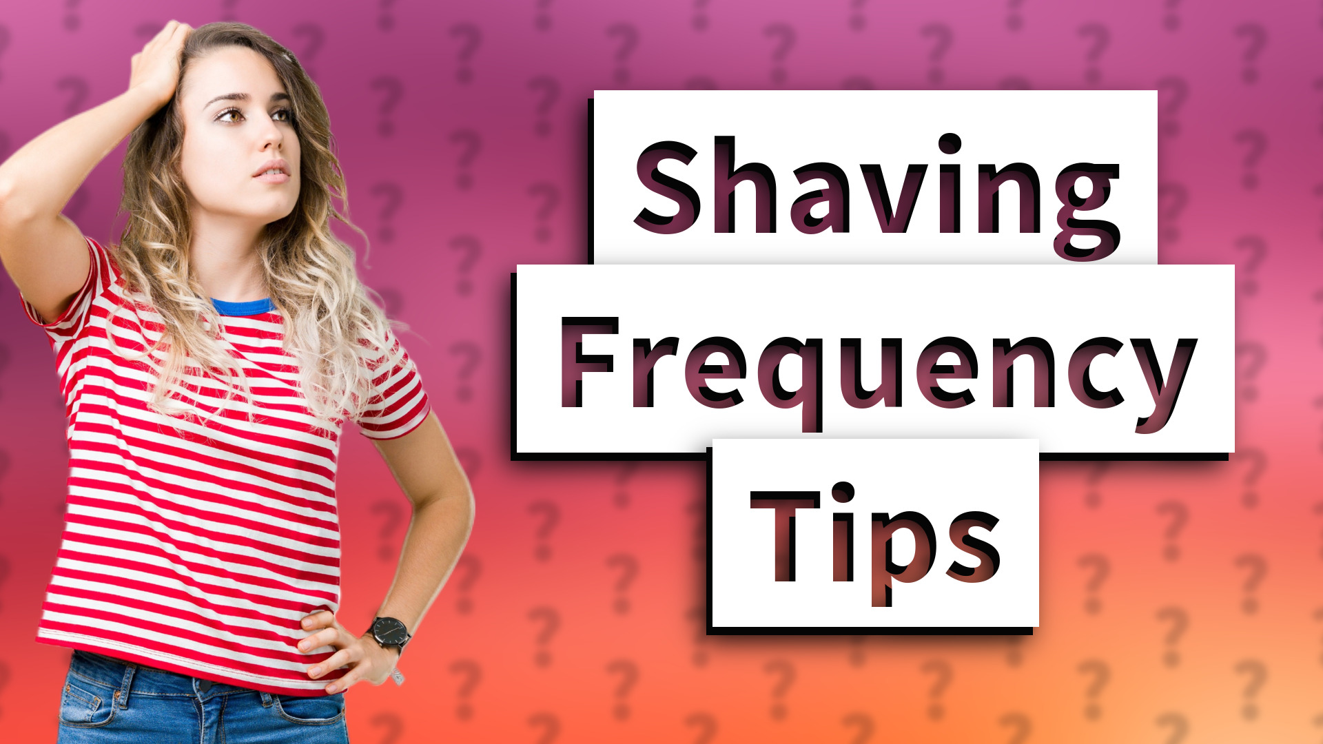 Shaving Frequency Tips